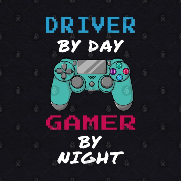 Driver By Day Gamer By Night by jeric020290